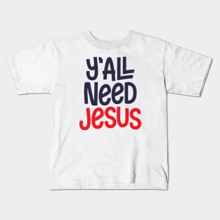 Y'all Need Jesus Kids T-Shirt